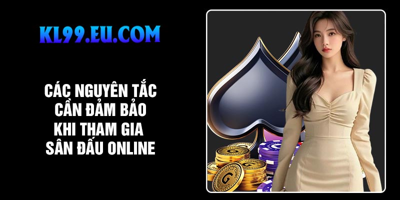 Các nguyên tắc cần đảm bảo khi tham gia sân đấu online