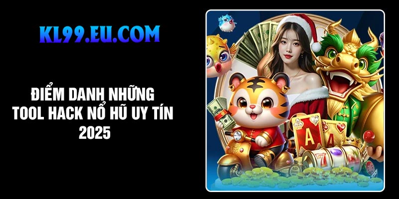 Điểm danh những tool hack nổ hũ uy tín 2025