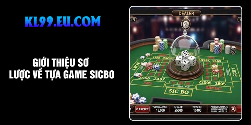 Giới thiệu sơ lược về tựa game sicbo