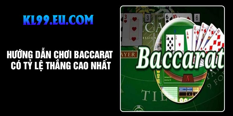 Hướng dẫn chơi Baccarat có tỷ lệ thắng cao nhất