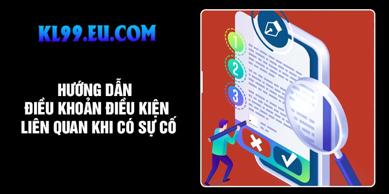 Hướng dẫn điều khoản điều kiện liên quan khi có sự cố