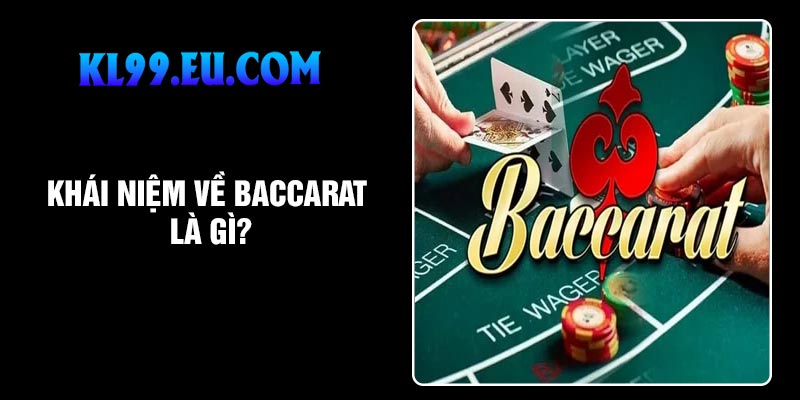 Khái niệm về baccarat là gì?