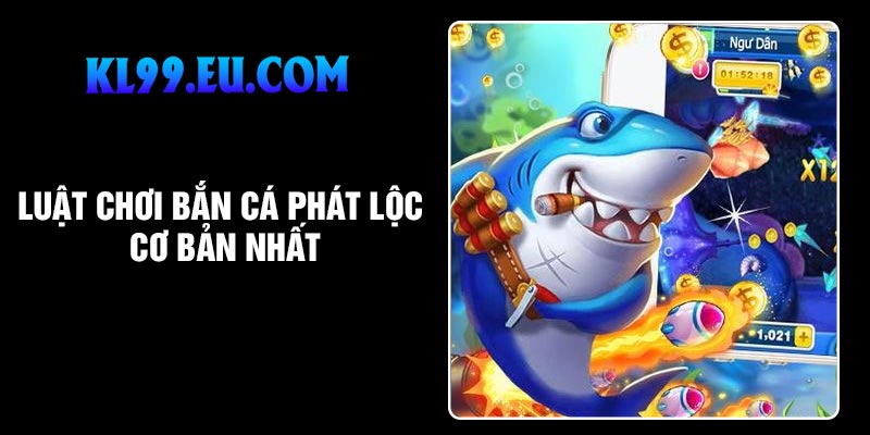 Luật chơi bắn cá phát lộc cơ bản nhất