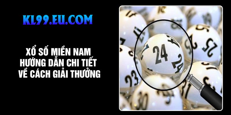 Xổ Số Miền Nam – Hướng Dẫn Chi Tiết Về Cách Giải Thưởng
