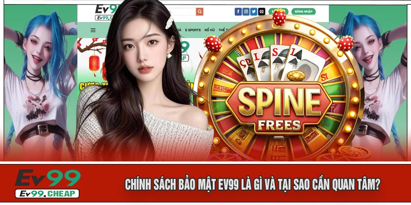 Chính Sách Bảo Mật EV99 Là Gì Và Tại Sao Cần Quan Tâm?